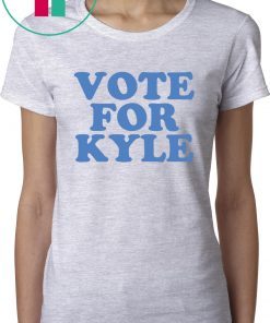 VOTE FOR KYLE T-SHIRTS