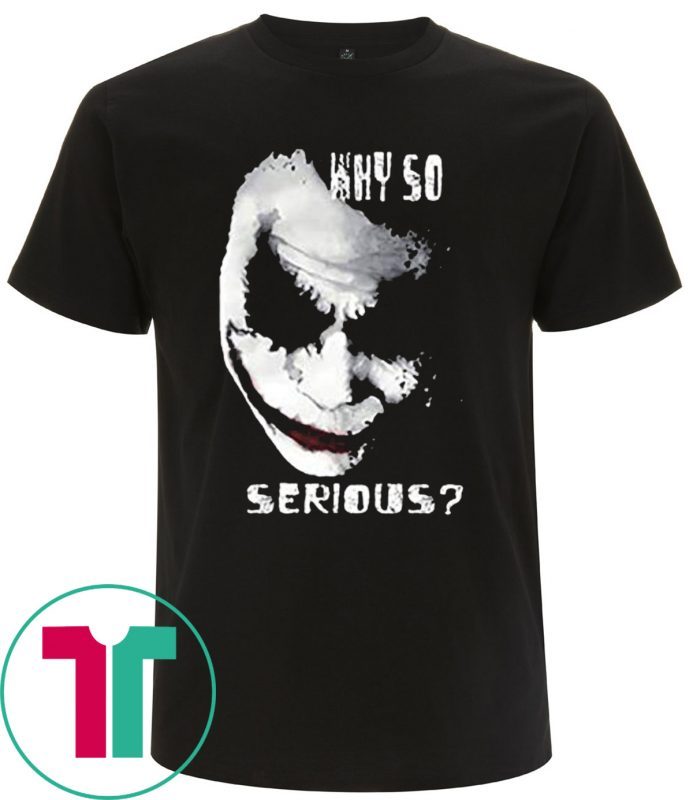 Why So Serious Joker T-Shirts