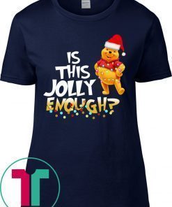 Winnie The Pooh Is This Jolly Enough Christmas Tee Shirt