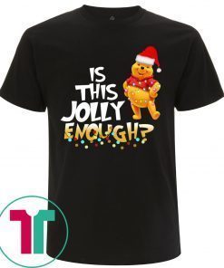 Winnie The Pooh Is This Jolly Enough Christmas Tee Shirt