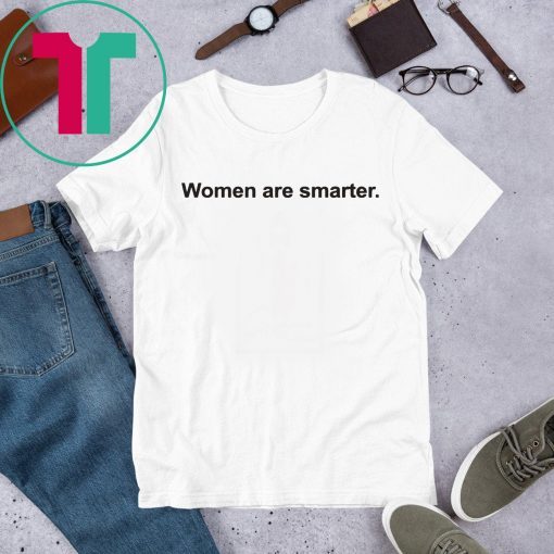 Women Are Smarter T-Shirts