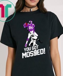 You Got Mossed 2020 Tee Shirt