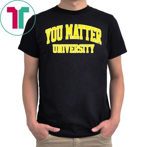 You Matter University Tee Shirt