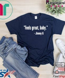 Feels Great Baby Jimmy G T-Shirt