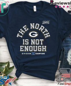 Green Bay Packers The North Is Not Enough T-Shirt