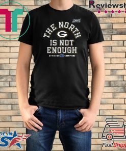 Green Bay Packers The North Is Not Enough T-Shirt