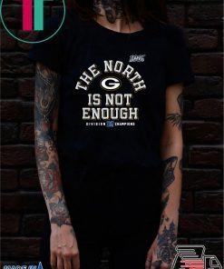 The North Is Not Enough Packers T-Shirt