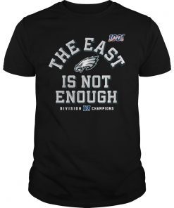 Philadelphia Eagles Division Champions The East Is Not Enough Shirt