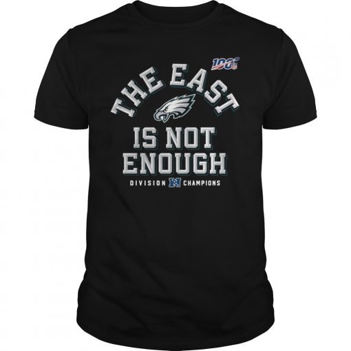 Philadelphia Eagles Division Champions The East Is Not Enough Shirt