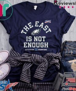 Philadelphia Eagles Division Champions The East Is Not Enough ShirtPhiladelphia Eagles Division Champions The East Is Not Enough Shirt