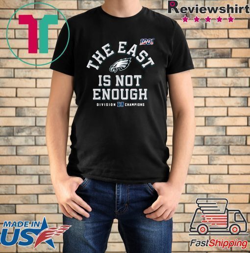 Philadelphia Eagles Division Champions The East Is Not Enough Shirt