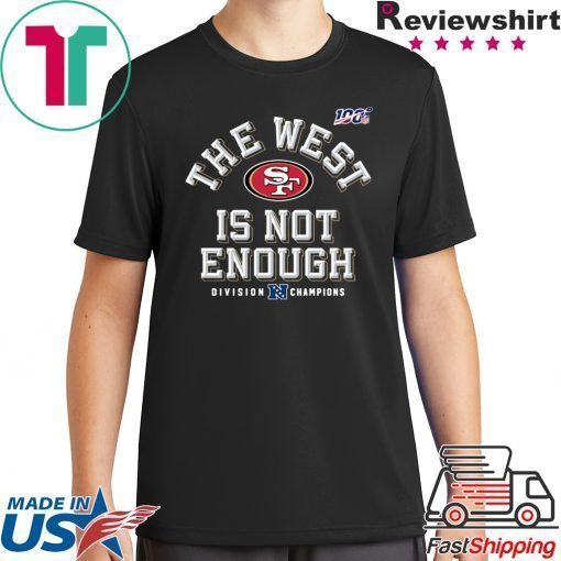 The West Is Not Enough 49ers T-Shirt