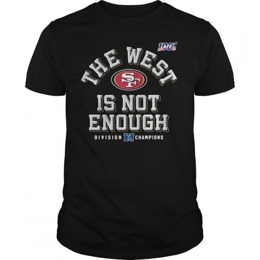 The West Is Not Enough 49ers T-Shirt