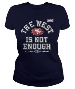 The West Is Not Enough 49ers T-Shirt