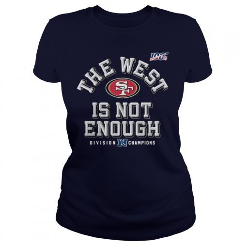 The West Is Not Enough 49ers T-Shirt