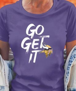 Minnesota Vikings GO GET IT Shirt