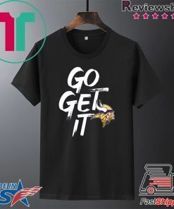 Minnesota Vikings GO GET IT Shirt