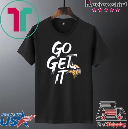 Minnesota Vikings GO GET IT Shirt