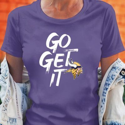 Minnesota Vikings GO GET IT Shirt