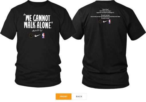 WE CANNOT WALK ALONE MARTIN LUTHER KING SHIRT MEN WOMENS