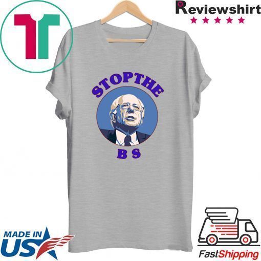 Bernie Sanders Stop The Bs Gift T-Shirt