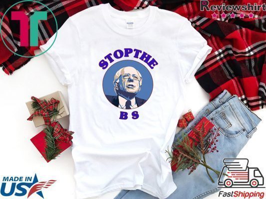 Bernie Sanders Stop The Bs Gift T-Shirt