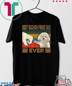 Best Bichon Frise Dad Ever Gift T-Shirt