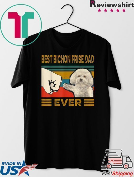 Best Bichon Frise Dad Ever Gift T-Shirt