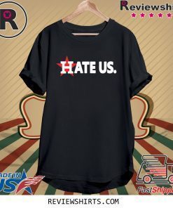 Hate Us T-Shirt Houston Astros Shirt