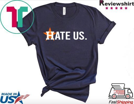 Houston Astros Hate Us Astros Tee Shirts