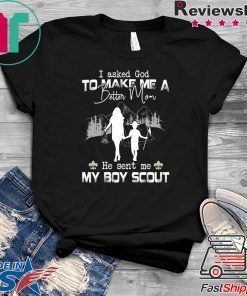 I Asked God To Make Me A Better Mom He Sent Me My Boy Scout Official T-Shirt