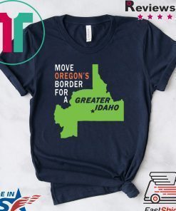 Move oregon's border for greater Idaho T-Shirt