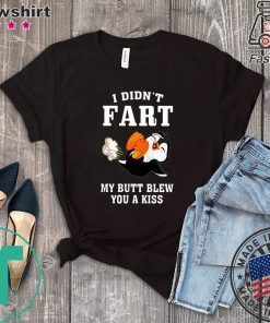 PENGUIN I DIDN’T FART MY BUTT BLEW YOU A KISS TEE SHIRTS