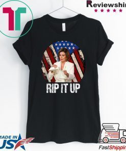 Rip It Up Nancy Pelosi shirt Trump Speech Nancy The Ripper 2020 Tee Shirt