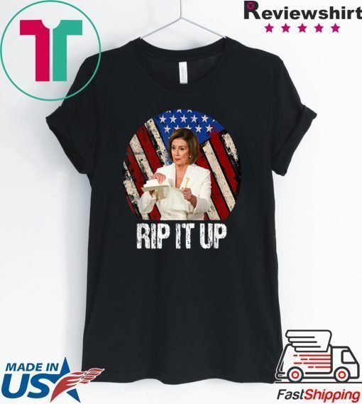 Rip It Up Nancy Pelosi shirt Trump Speech Nancy The Ripper 2020 Tee Shirt