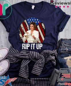 Rip It Up Nancy Pelosi shirt Trump Speech Nancy The Ripper 2020 Tee Shirt