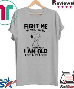 Snoopy Fight Me If You Wish But Remember I Am Old For A Reason Official T-Shirt