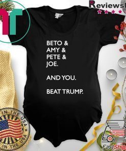 Beto Amy Pete Joe And you Beat Donald Trump T-Shirt