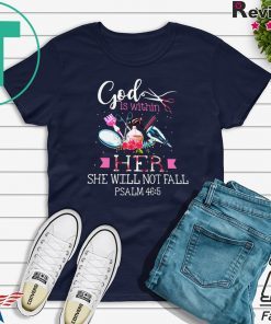 God Is Within Her She Will Not Fall Psalm Official Shirts