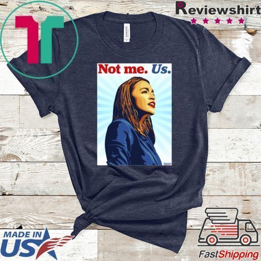 Not me Us Bernie 2020 AOC Official T-Shirt