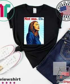 Not me Us Bernie 2020 AOC Official T-Shirt