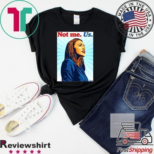 Not me Us Bernie 2020 AOC Official T-Shirt