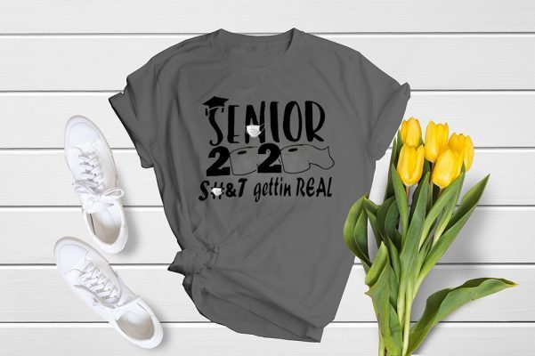 Senior 2020 shit gettin real original T-Shirts