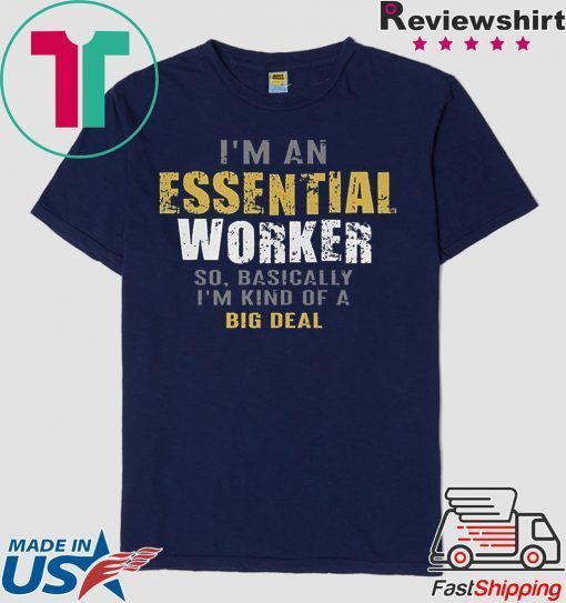 I’m an Essential Worker Shirt