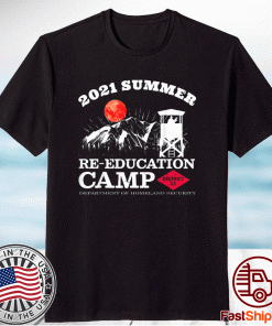 2021 Summer Reeducation Camp Military Re-educate 2021 Shirts
