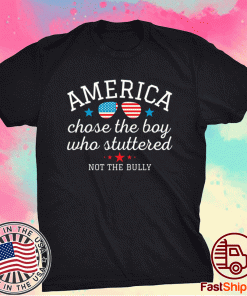 American Chose the Boy Who Stuttered Not the Bully 2021 Tee Shirt