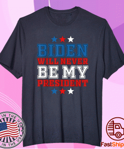 Anti Joe Biden Biden Not My President 2021 Shirt