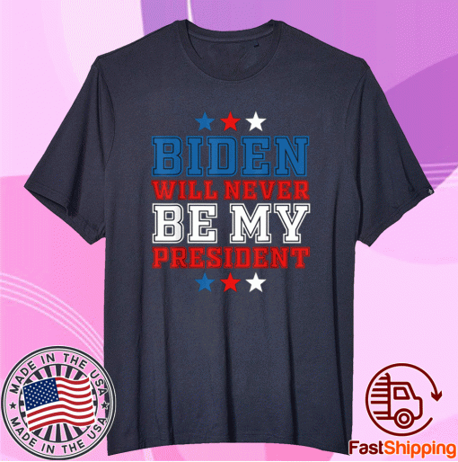 Anti Joe Biden Biden Not My President 2021 Shirt