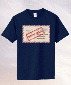 Anti President Trump Postcard Dead Mail Biden Inauguration Tee Shirt