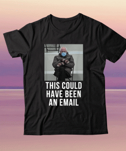 Bernie Mittens This Could Have Been An Email Funny TShirt